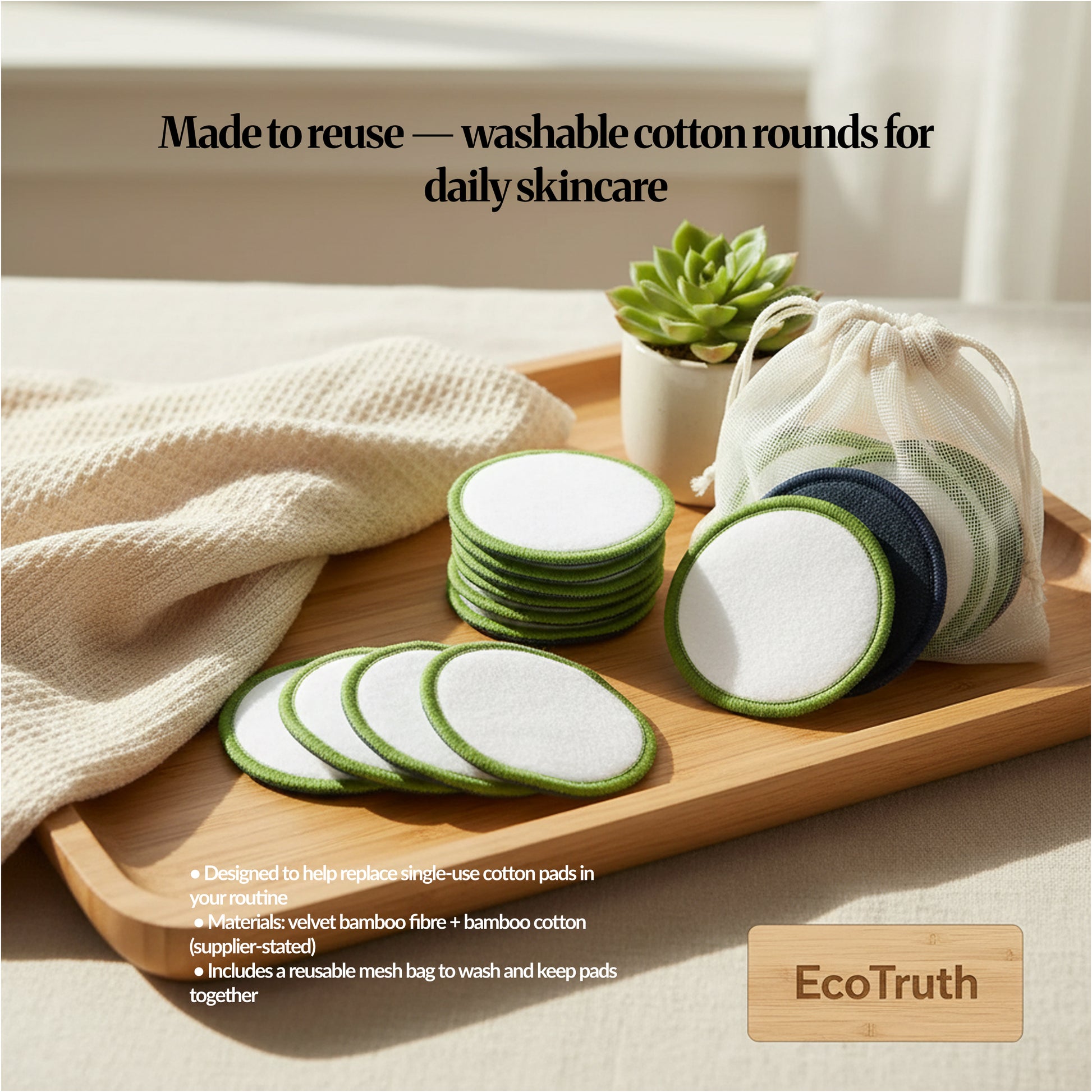Reusable cotton rounds on a wooden tray with a mesh wash bag and stacked pads; “Made to reuse” EcoTruth skincare scene.