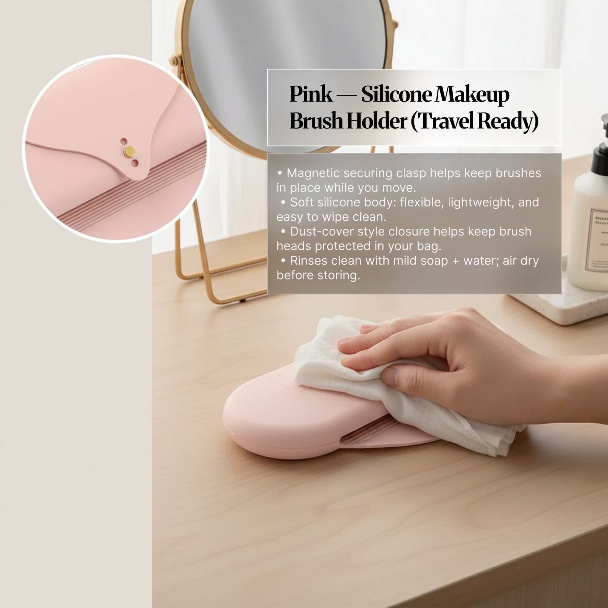 Pink silicone makeup brush holder (travel ready) being wiped clean on a vanity, with a close-up of the magnetic clasp and feature callouts.